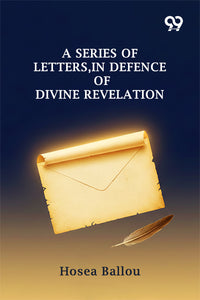 A Series Of Letters, In Defence Of Divine Revelation