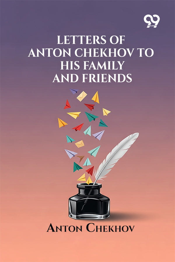 Letters Of Anton Chekhov To His Family And Friends
