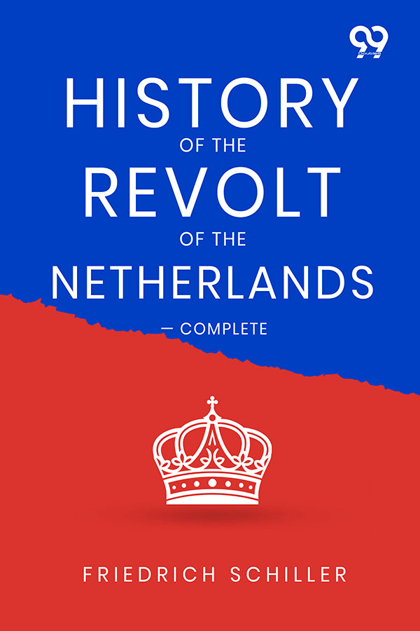 History Of The Revolt Of The Netherlands — Complete
