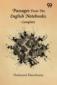 Passages From The English Notebooks—Complete