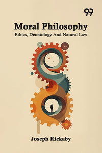 Moral Philosophy: Ethics, Deontology And Natural Law