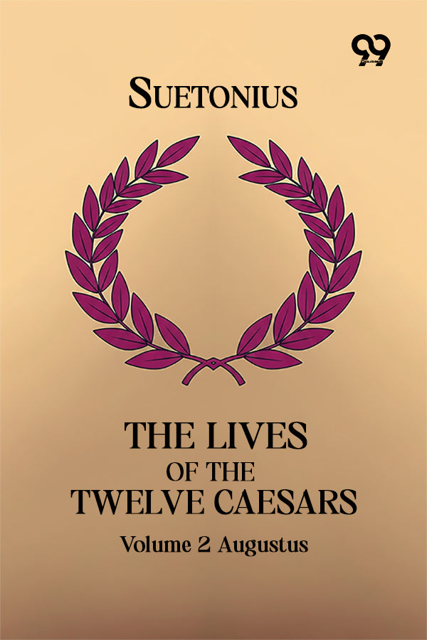 The Lives Of The Twelve Caesars: Volume 2 Augustus