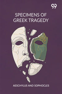 Specimens Of Greek Tragedy