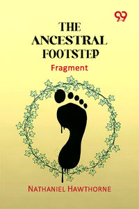 The Ancestral Footstep: (fragment)