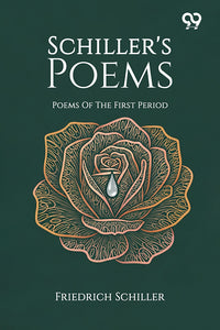 Schiller's Poems: Poems Of The First Period