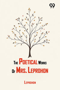 The Poetical Works Of Mrs. Leprohon