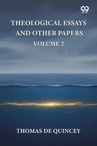 Theological Essays And Other Papers: Volume 2