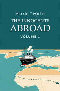 The Innocents Abroad: Volume 1