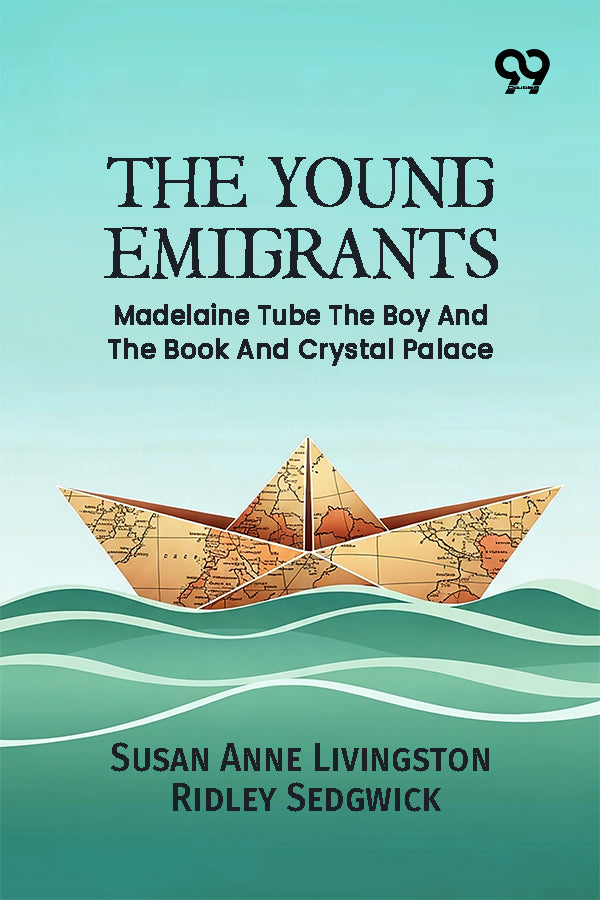The Young Emigrants: Madelaine Tube The Boy And The Book And Crystal Palace