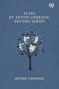 Plays By Anton Chekhov, Second Series