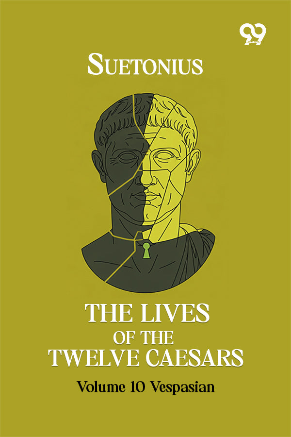 The Lives Of The Twelve Caesars: Volume 10 Vespasian