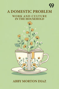 A Domestic Problem: Work And Culture In The Household