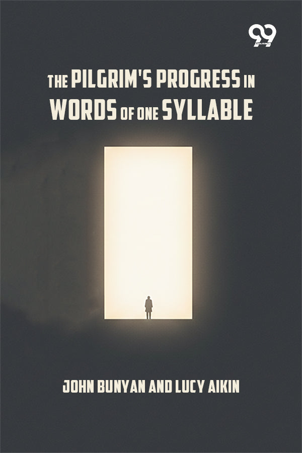 The Pilgrim's Progress In Words Of One Syllable