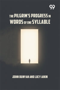 The Pilgrim's Progress In Words Of One Syllable
