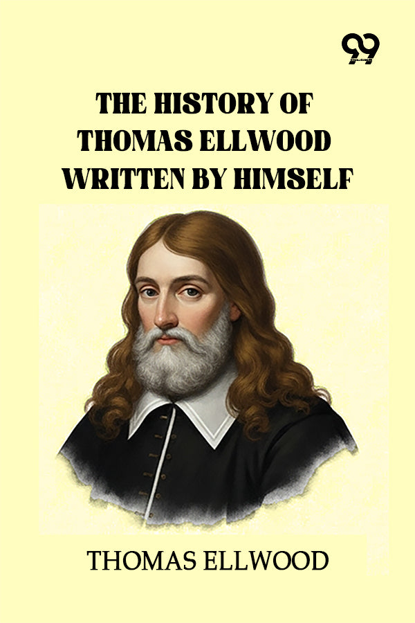 The History Of Thomas Ellwood Written By Himself