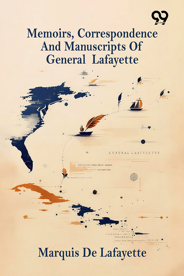 Memoirs, Correspondence And Manuscripts Of General Lafayette