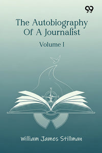 The Autobiography Of A Journalist: Volume I