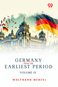 Germany From The Earliest Period: Volume IV