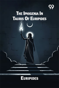 The Iphigenia In Tauris Of Euripides