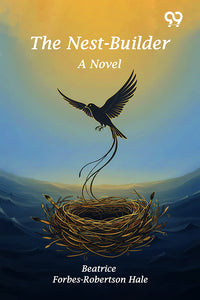 The Nest-Builder: A Novel