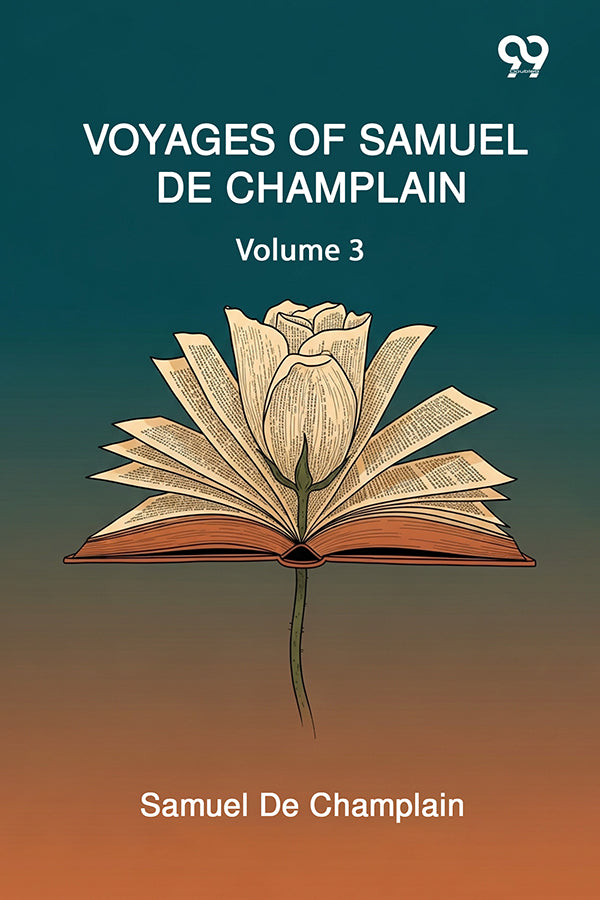 Voyages Of Samuel De Champlain: Volume 3