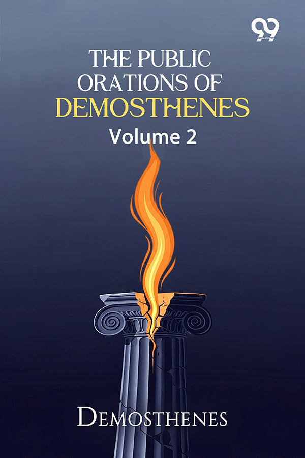 The Public Orations Of Demosthenes: Volume 2