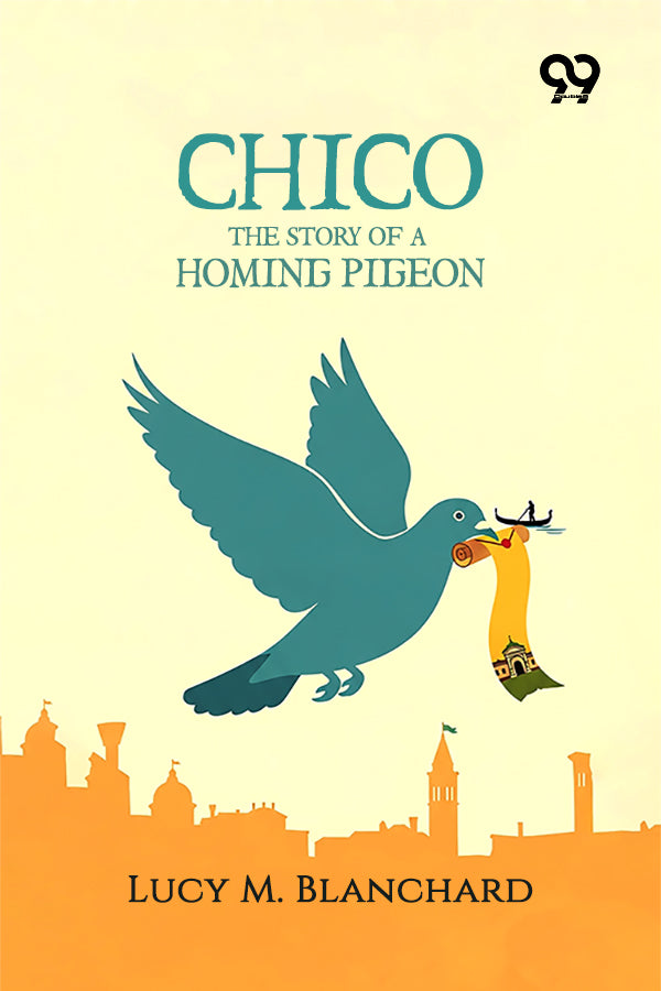 Chico: The Story Of A Homing Pigeon