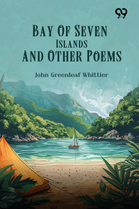 Bay Of Seven Islands, And Other Poems