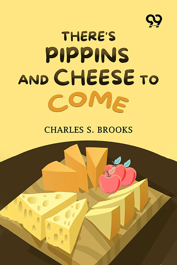 There's Pippins And Cheese To Come