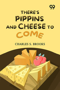 There's Pippins And Cheese To Come