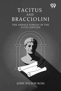 Tacitus And Bracciolini: The Annals Forged In The XVth Century