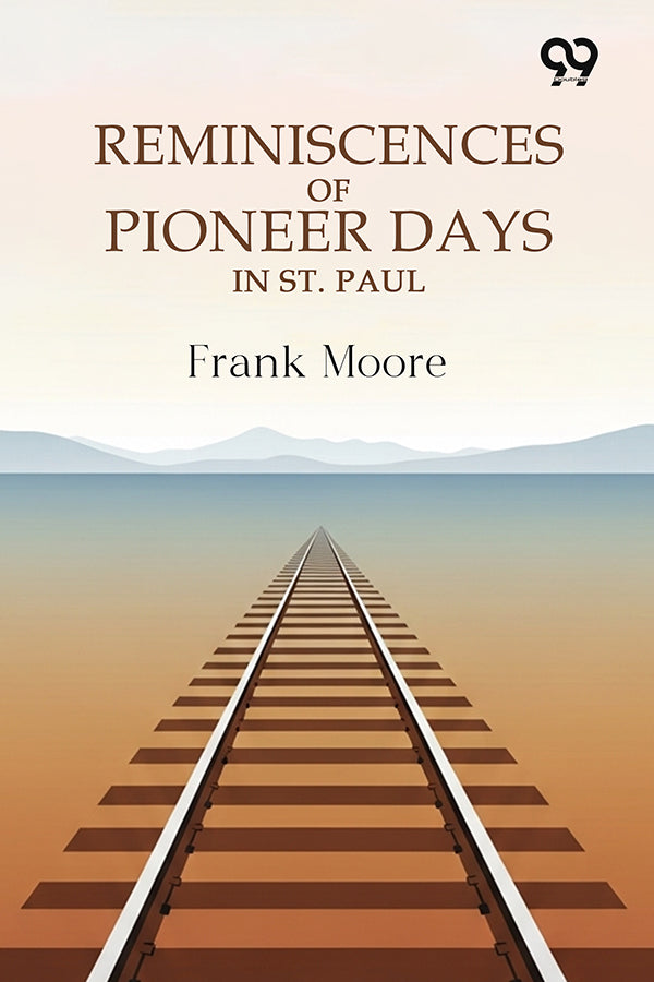 Reminiscences Of Pioneer Days In St. Paul