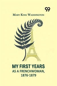 My First Years As A Frenchwoman, 1876-1879