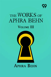 The Works Of Aphra Behn: Volume III