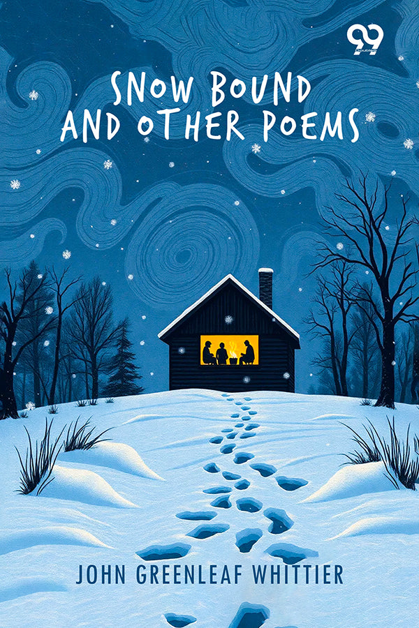 Snow Bound, And Other Poems