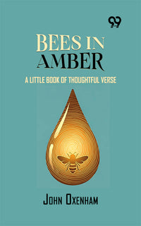 Bees In Amber: A Little Book Of Thoughtful Verse