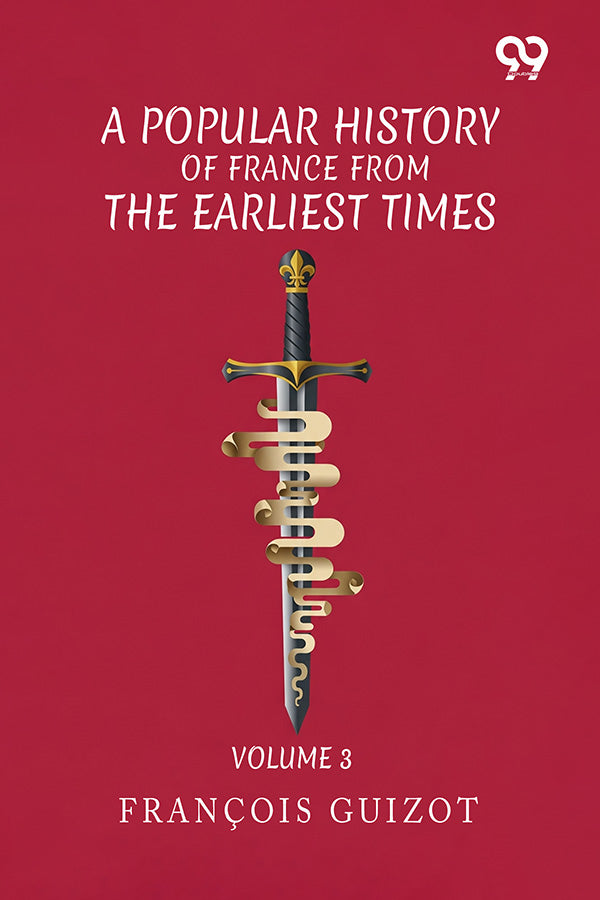 A Popular History Of France From The Earliest Times: Volume 3