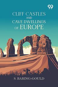 Cliff Castles And Cave Dwellings Of Europe