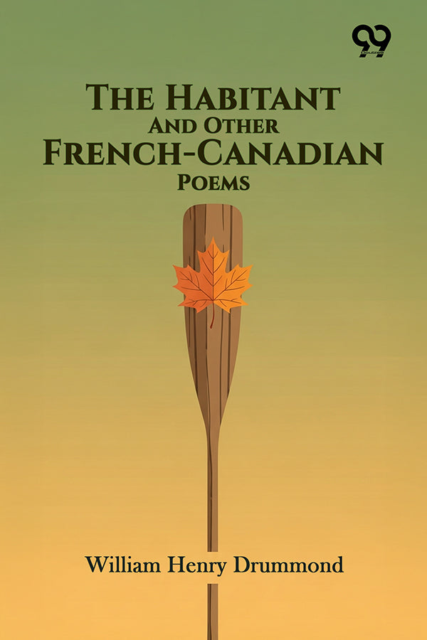 The Habitant And Other French-Canadian Poems
