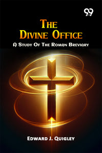 The Divine Office: A Study Of The Roman Breviary