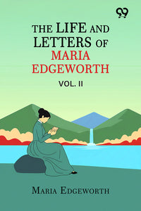 The Life And Letters Of Maria Edgeworth: Vol. II