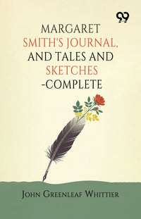 Margaret Smith's Journal, And Tales And Sketches—Complete