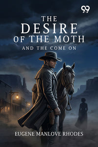 The Desire Of The Moth: And The Come On