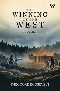 The Winning Of The West: Volume 1