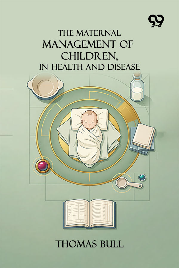 The Maternal Management Of Children, In Health And Disease