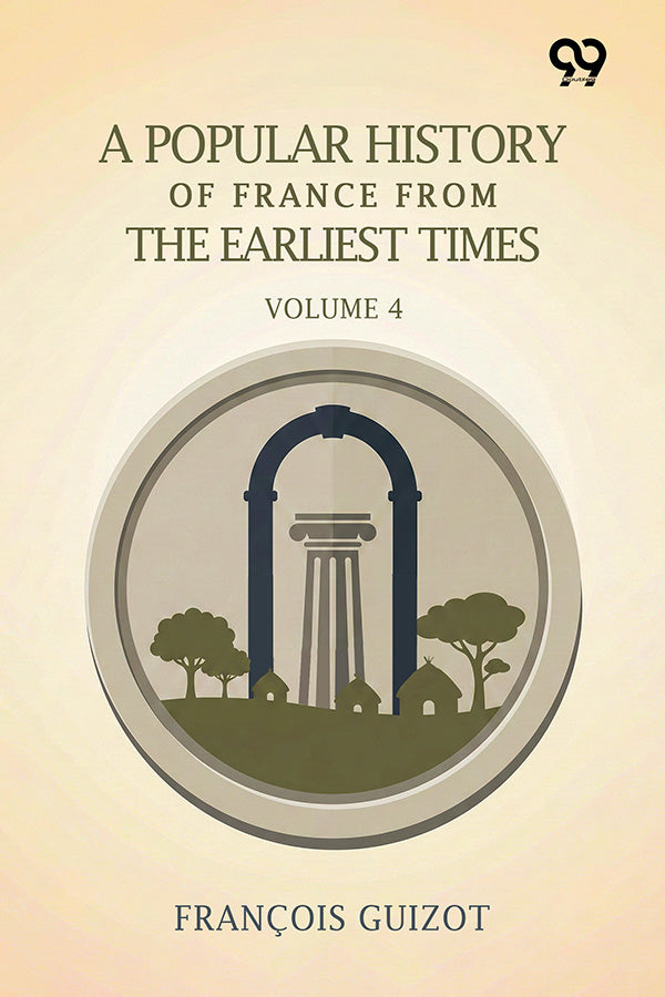 A Popular History Of France From The Earliest Times: Volume 4
