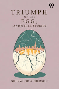 Triumph Of The Egg, And Other Stories
