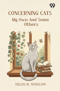 Concerning Cats: My Own And Some Others