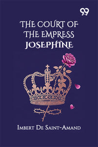 The Court Of The Empress Josephine
