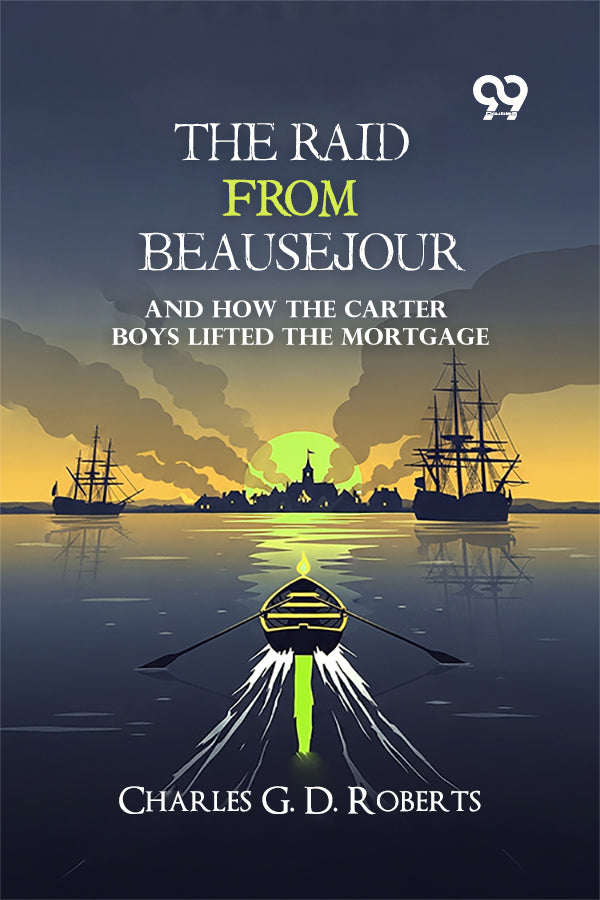 The Raid From Beausejour: And How The Carter Boys Lifted The Mortgage